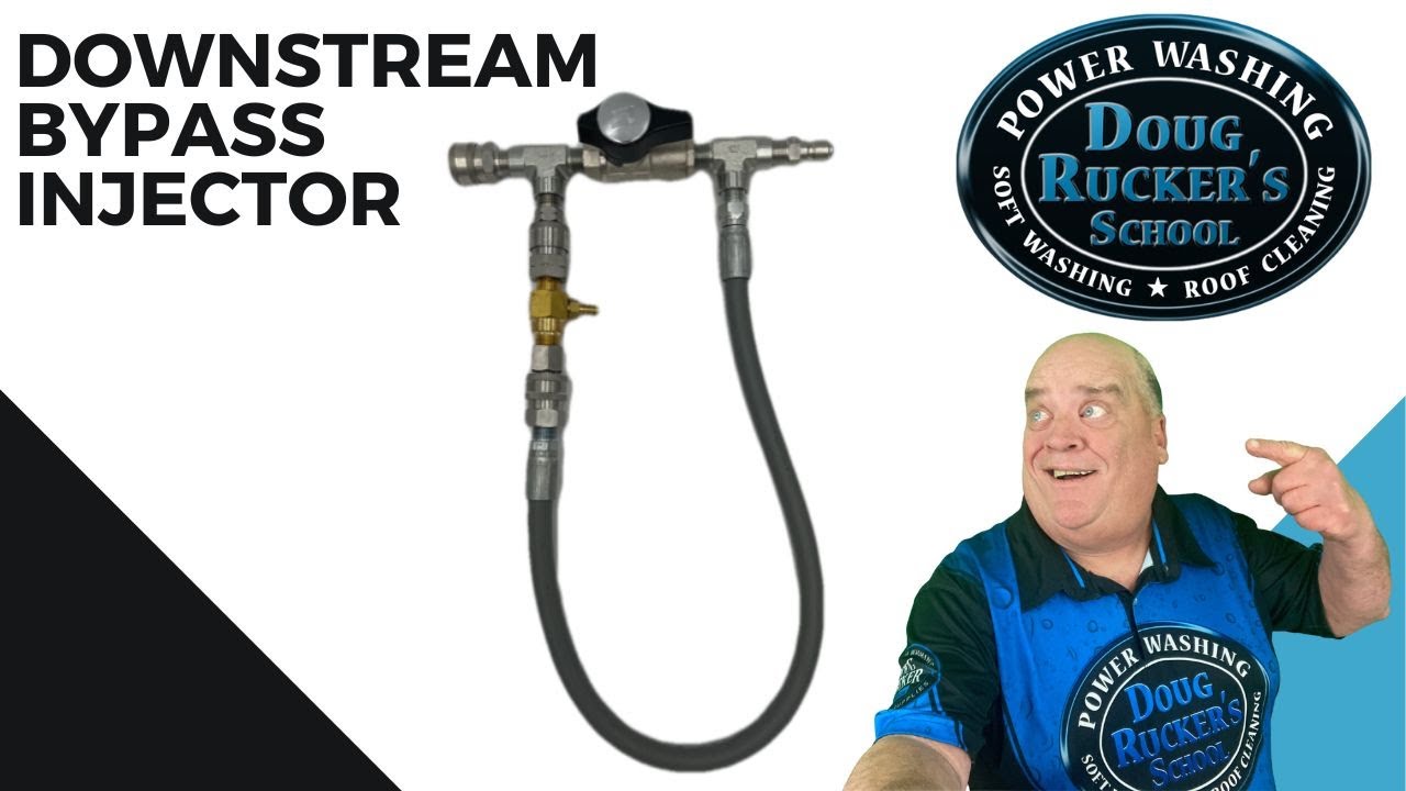 DOWNSTREAM BYPASS INJECTOR Doug Rucker's Pressure Washing School